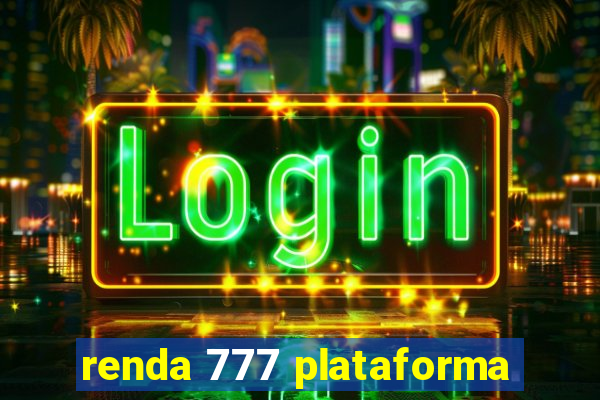 renda 777 plataforma